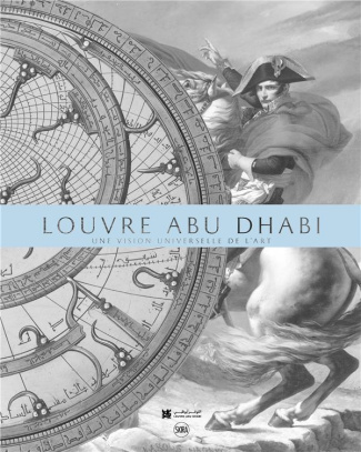 Le Louvre Abu Dhabi. Une vision universelle de l'art