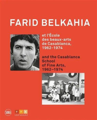 Farid Belkahia et l'Ecole des beaux-arts de Casablanca, 1962-1974. Edition bilingue français-anglais