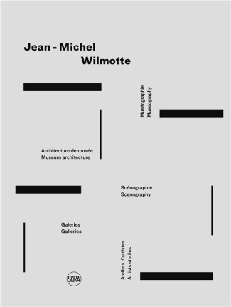 Jean-Michel Wilmotte. Muséographie, architecture de musée, scéngraphie, galeries, ateliers d'artiste