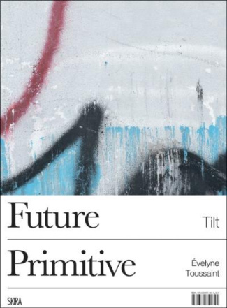 Future primitive. Tilt. Voir le graffiti en peinture, Edition bilingue français-anglais
