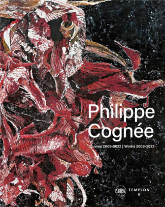 Philippe Cognée. Oeuvres 2009-2022 / Works 2009-2022, Edition bilingue français-anglais