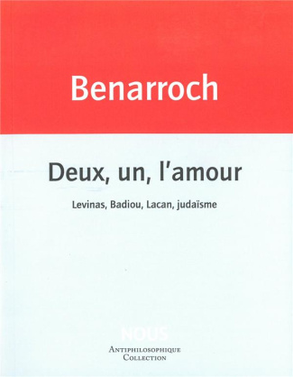 Deux, un, l'amour. Levinas, Badiou, Lacan, judaïsme