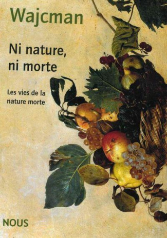 Ni nature, ni morte. Les vies de la nature morte