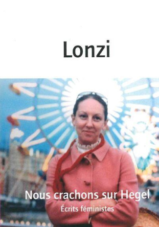 Nous crachons sur Hegel. Ecrits féministes