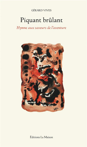 Piquant Brulant. Quand la vie devient morne et fade – comme en cuisine –, il faut alors oser y ajout