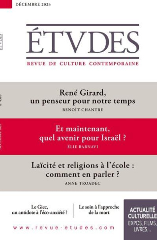 Etudes N° 4310, décembre 2023 : René Girard, un penseur pour notre temps ; Et maintenant, quel aveni