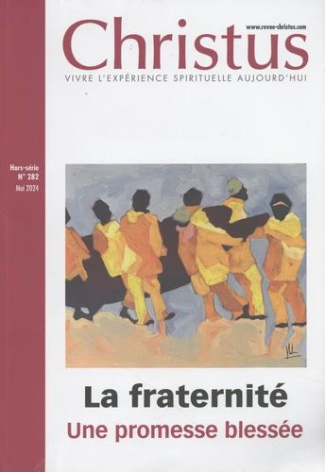 Christus Hors-série N° 282, mai 2024 : La fraternité. Une promesse blessée