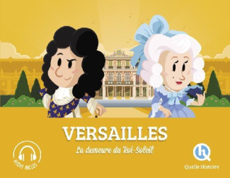 Versailles. La demeure du Roi-Soleil