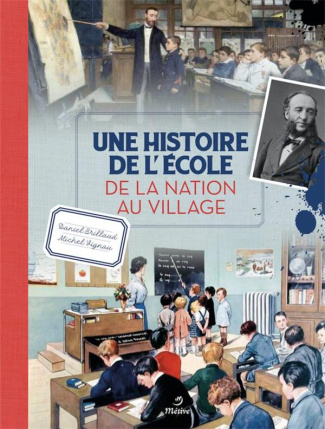 Une histoire de l'école. De la nation au village
