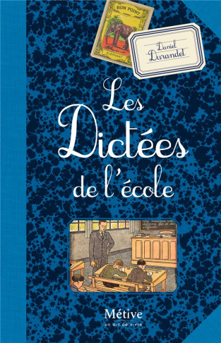 Les belles dictées d'autrefois. Racontées par nos livres d'école