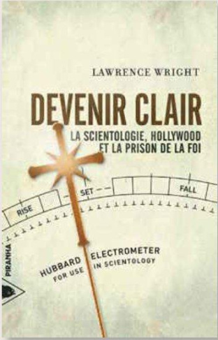 Devenir clair. La scientologie, Hollywood et la prison de la foi
