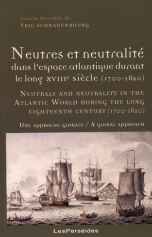Neutres et neutralité dans l'espace atlantique durant le long XVIIIe siècle (1700-1820). Une approch