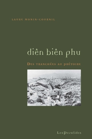 Diên Biên Phu. Des tranchées au prétoire (1953-1958)