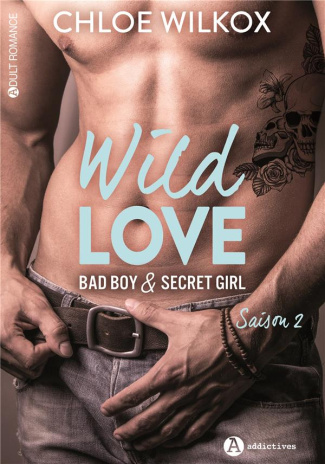 Wild love - Bad boy & secret girl Tome 2