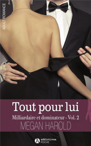 Tout pour lui Tome 2 : Milliardaire et dominateur