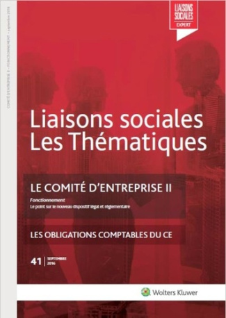 Liaisons sociales Les Thématiques N° 41, Septembre 2016 : Le comité d'entreprise. Tome 2, Fonctionne