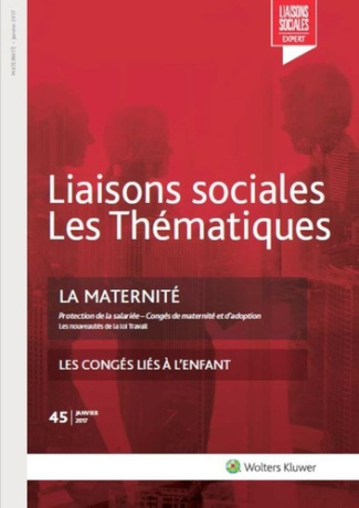 Liaisons sociales Les Thématiques N° 45, janvier 2017 : La maternité