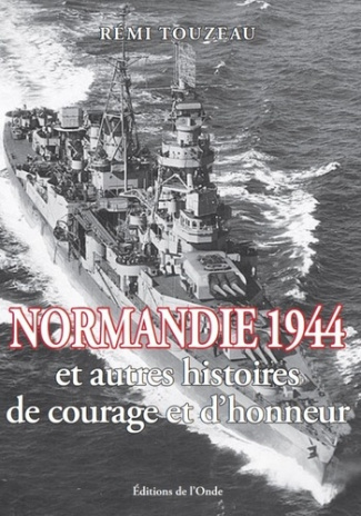 Normandie 1944 et autres histoires de courage et d'honneur