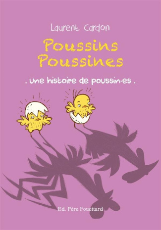 Poussins poussines. Une histoire de poussin.es