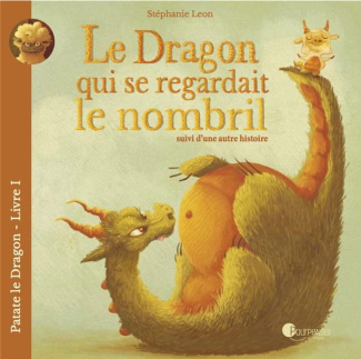 Patate le dragon Tome 1 : Le dragon qui se regardait le nombril suivi d'une autre histoire