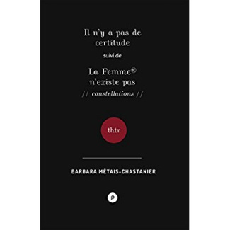 Il n'y a pas de certitude, suivi de La Femme n'existe pas