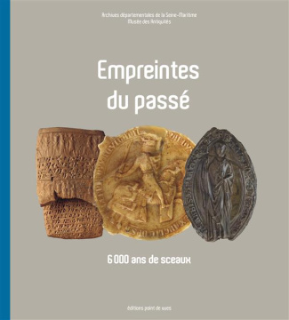 Empreintes du passé. 6 000 ans de sceaux