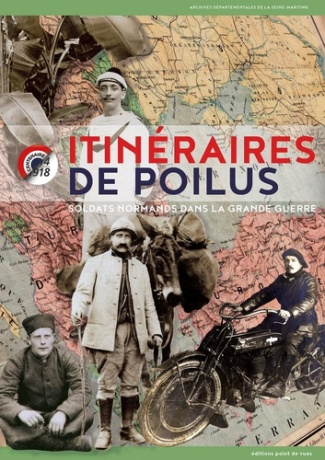 Itinéraires de Poilus. Soldats normands dans la Grande Guerre