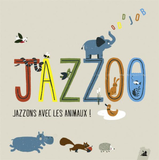 Jazzoo : jazzons avec les animaux ! Avec 1 CD audio