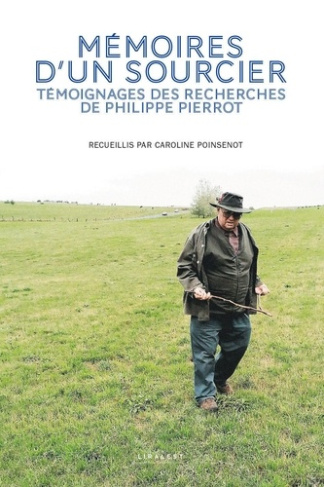 Mémoires d'un sourcier. Témoignages des recherches de Philippe Pierrot