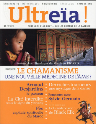 Ultreïa ! N° 8, Eté 2016 : Le Chamanisme une nouvelle médecine de l'âme ?