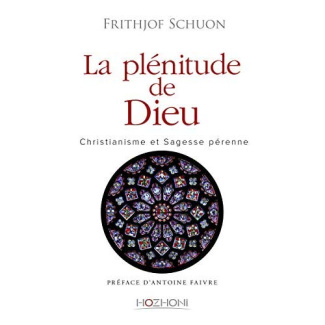 La plénitude de Dieu. Christianisme et sagesse pérenne