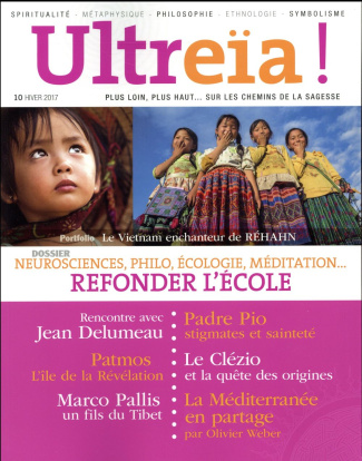 Ultreïa ! N°10, hiver 2017 : Refonder l'école. Neurosciences, philo, écologie, méditation