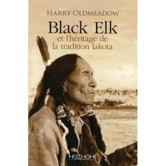 Black Elk et l'héritage de la tradition lakota. Suivi de Nouvel éclairage sur Black Elk et The Sacre