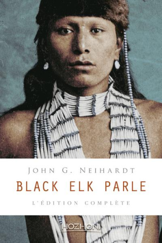 Black Elk parle. L'édition complète