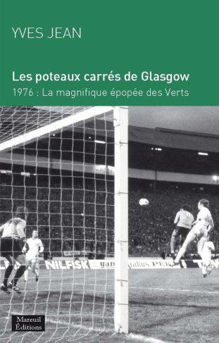 Les poteaux carrés de Glasgow. 1976 : la magnifique épopée des Verts