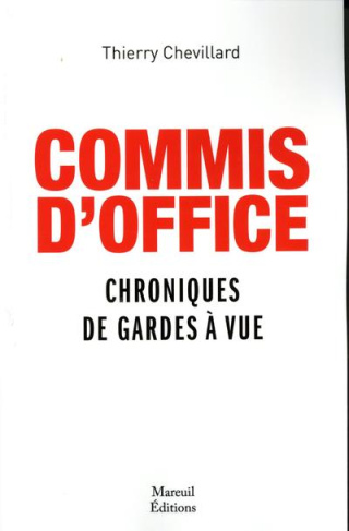 Commis d'office. Chroniques de gardes à vue
