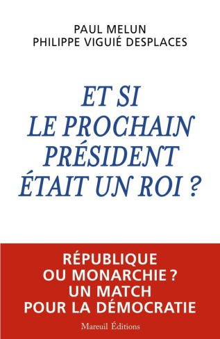 Et si le prochain président était un roi ? République ou monarchie ? Un match pour la démocratie