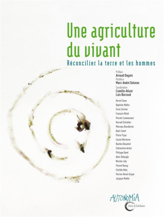 Pour une agriculture du vivant. Réconcilier la tere et les hommes