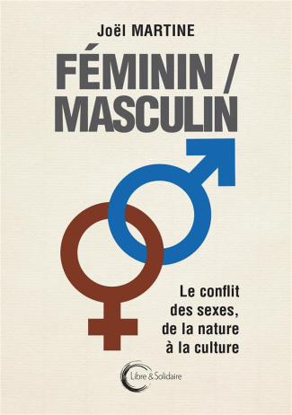 Féminin/masculin. Le conflit des sexes, de la nature à la culture
