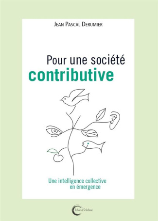 Pour une société contributive. Une intelligence collective en émergence