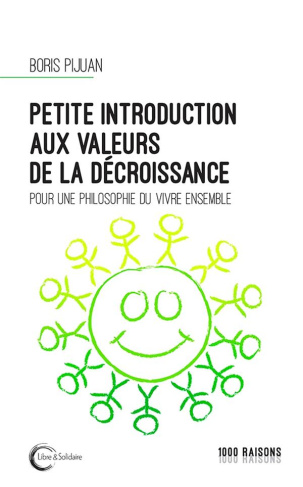 Petite introduction aux valeurs de la décroissance. Pour une philosophie du vivre ensemble