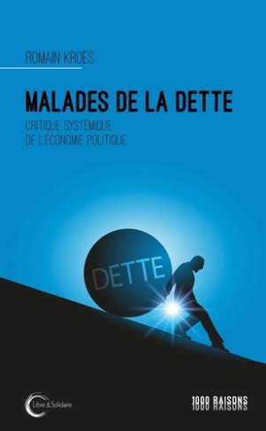 Malades de la dette. Critique systémique de l'économie politique