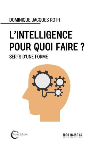 L'intelligence pour quoi faire ? Une archéologie de la servitude