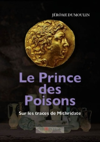 Le Prince des Poisons. Sur les traces de Mithridate