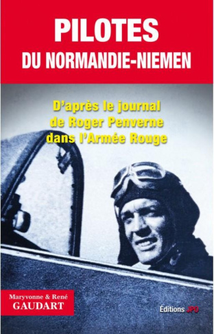 Pilotes du Normandie-Niemen. D'arpès le journal de Roger Penverne