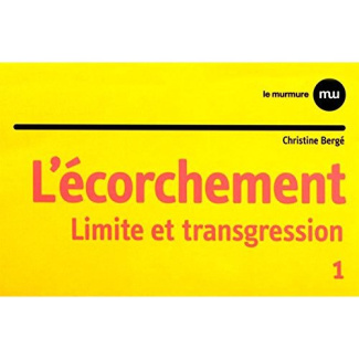 L'écorchement. Tome 1, Limite et transgression