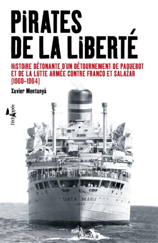 Pirates de la liberté. Histoire détonante d'un détournement de paquebot et de la lutte armée contre