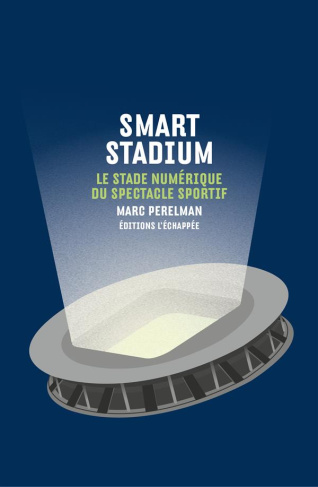 Smart stadium. Le stade numérique du spectacle sportif