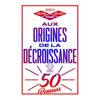 Aux origines de la décroissance. 50 penseurs