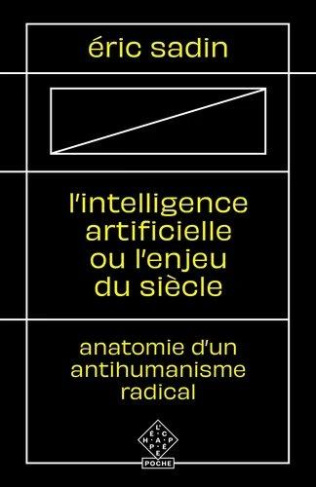 L'intelligence artificielle ou l'enjeu du siècle. Anatomie d'un antihumanisme radical